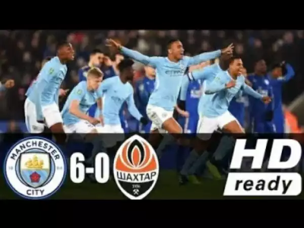 Video: Manchester City vs Shaktar Donetsk 6-0 All Goals & Highlights 07/11/2018 HD